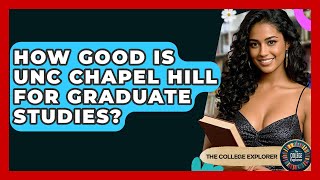 How Good Is UNC Chapel Hill For Graduate Studies? - The College Explorer