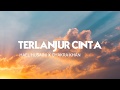 Hael Husaini - Terlanjur Cinta (feat. Chakra Khan) ( Lirik )