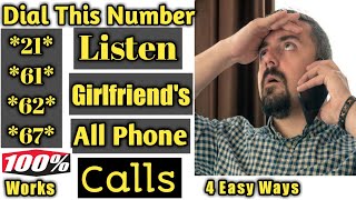 Listen All Calls of your Girlfriend Phone Without any application