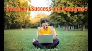 Unlocking Success and Happiness