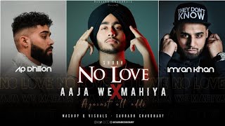 No Love X Aaja We Mahiya x Against All Odd - Mashup | Shubh ft.AP Dhillon & Imran Khan |