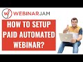 How To Setup Paid Automated Webinar Using Webinarjam?