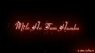 Mile Ho Tum Humko Bade Nasibon Se || Black screen lyrics || Romantic song || Neha Kakkar ||