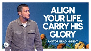 Align Your Life, Carry His Glory | Pastor Brad Knight | StoryLife Church 2024