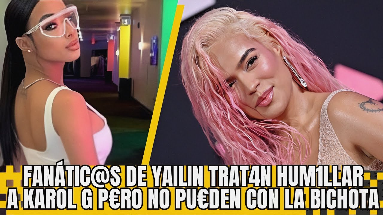 FANÁTICOS DE YAILIN Y SE PASAN CON KAROL G - YouTube