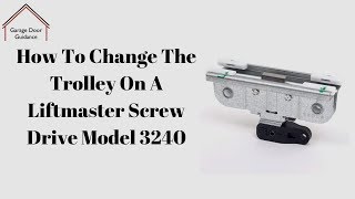 How To Change The Trolley On A Liftmaster Screw Drive Model 3240