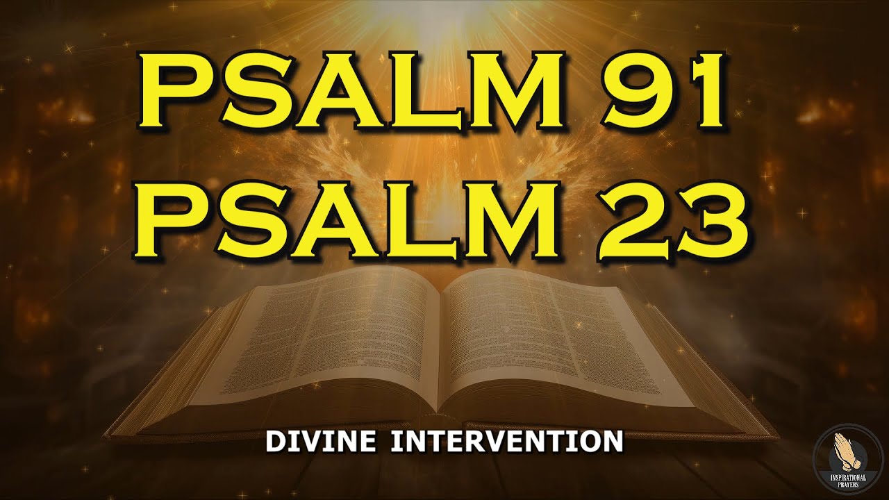 PSALM 91 And PSALM 23: The Most Powerful Prayers From The Bible For Breaking The Bonds Ever!