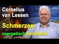 Schmerzen energetisch behandeln | Cornelius van Lessen