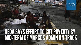NEDA says effort to cut poverty by mid-term of Marcos admin on track