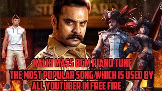 The Most Popular Piano Song Tune Which Is Uses By All Free Fire Youtuber|| Kalki Mass Bgm 😘||