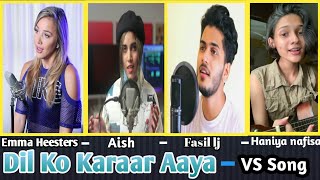 Dil Ko Karaar Aaya Battle By - Neha Kakkar,Emma Heesters,Somrat Jahangir,Aish,& Fasil lj | VS Song |