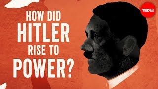 How did Hitler rise to power? - Alex Gendler and Anthony Hazard
