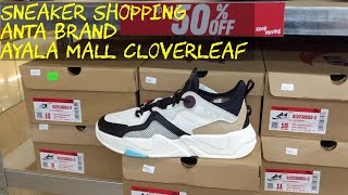 Sneaker Shopping | ANTA Brand 50% OFF | Ayala Mall Cloverleaf