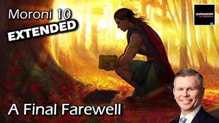 Come Follow Me - Moroni 10 (Extended Version): A Final Farewell