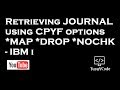 Retrieve journal using CPYF options ( *MAP *DROP *NOCHK)