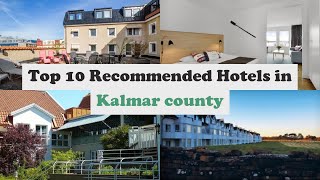 Top 10 Recommended Hotels In Kalmar county | Top 10 Best 4 Star Hotels In Kalmar county