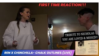 First Time Reaction | Ren X Chinchilla- Chalk Outlines | FOR NICHOLAS, Gone but never forgotten!