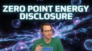 Zero Point Energy Disclosure Real Talk