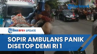 Kepanikan Sopir Ambulans Bawa Pasien Kritis saat Disetop Gegara Mobil Jokowi Lewat: Nasib Pasien!