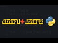 How to concatenate two strings in Python?
