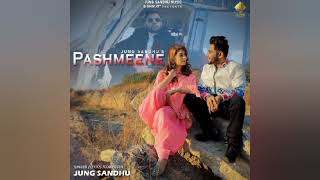 PASHMEENE : JUNG SANDHU | Latest Punjabi Songs 2021| Thand De Aa Chalde Mahine Goriyeong | Feeling's