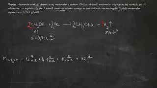 Napisz równanie reakcji chemicznej metanolu z sodem. Oblicz objętość metanolu użytego w tej reakcji