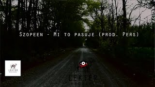 Szopeen - Mi to pasuje (prod. Pers)