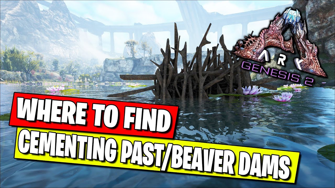 WHERE TO FIND CEMENTING PASTE AND BEAVER DAMS IN ARK GENESIS PART 2 ...