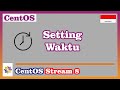 Cara Setting Waktu atau Jam Pada CentOS Stream 8