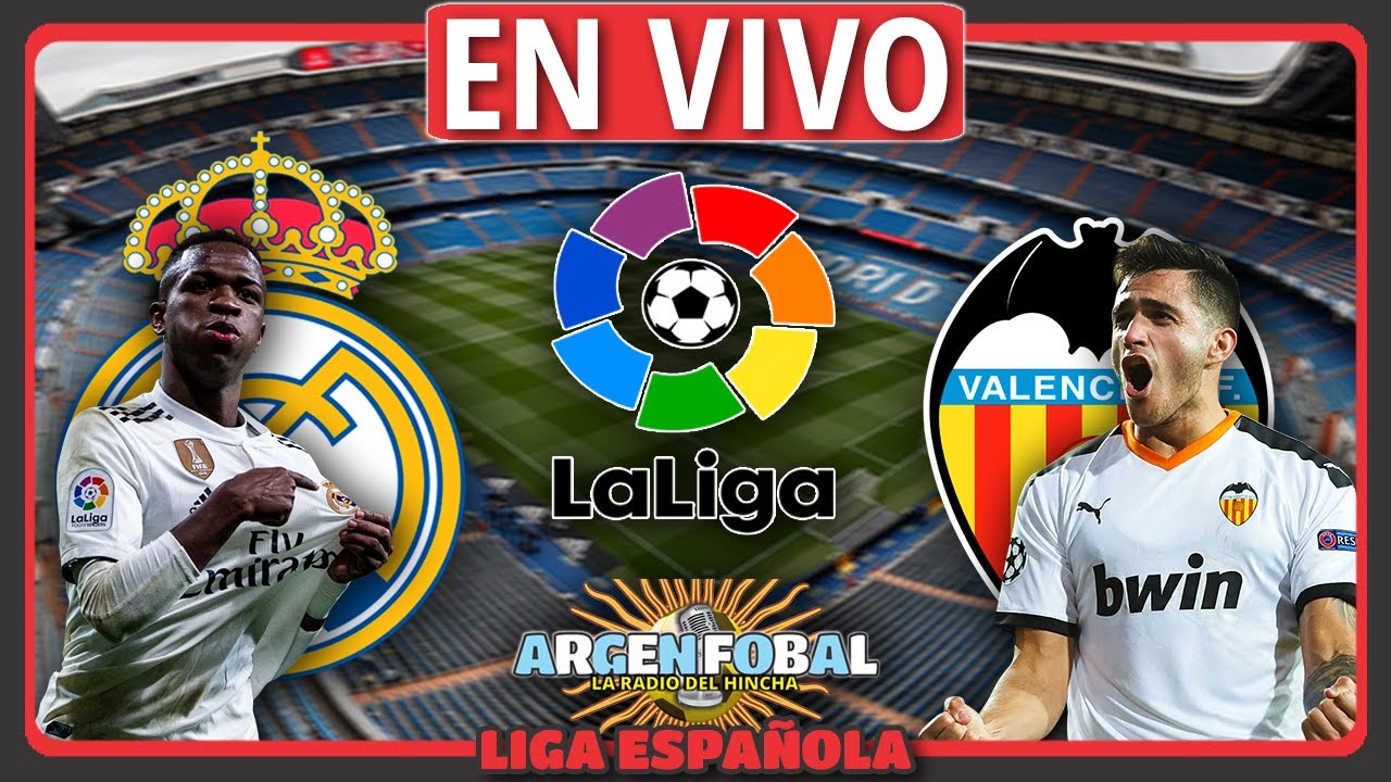 REAL MADRID Vs VALENCIA EN VIVO 🔴 ⚽ LA LIGA - YouTube