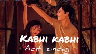 Kabhi Kabhi Aditi Zindagi | slow & reverb | lofi remix |