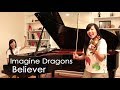 Believer Imagine Dragons - Violin & Piano Cover
