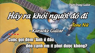 Karaoke Hãy ra khỏi người đó đi (Tone Nữ) - Guitar Solo Beat | Thiện Trung Guitar