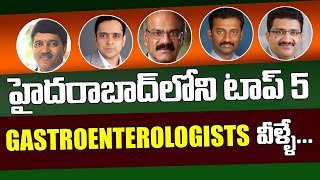 Best Gastroenterology Doctors in Hyderabad | Top 5 Gastroenterologists in Hyderabad