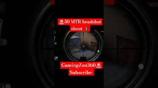 🚨50mtr headshot shoot GamingZon360🚦#shortvideo #gameplay #gaming #pubgmobile #shorts