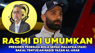 🔵RASMI‼️Federasi Bola Sepak (FAM) Bakal Tentukan Nasib Yazan Al-Arab di Sepakbola Malaysia