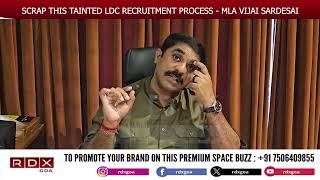 SCRAP THIS TAINTED LDC RECRUITMENT PROCESS - MLA VIJAI SARDESAI