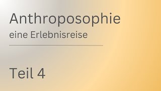 Anthroposophie - eine Erlebnisreise | Teil 4 | Rudolf Steiner | Spiritualität | Geistige Welt