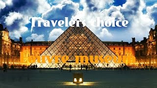 Travelers choice:Louvre Museum in Paris  || Places To Travel In France