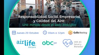 GBCpe \u0026 Airlife | Webinar Resp. Social Empresarial y Calidad de Aire: Una Mirada del Lado Biológico