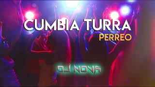 CUMBIA TURRA - PERREO -  SET DJ NOVA 2023