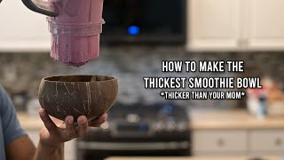 How to make the THICKEST smoothie bowl