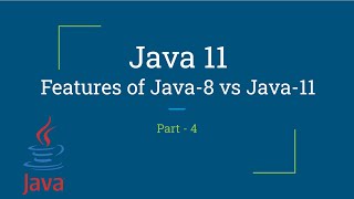 Java 8 vs Java 11 | Java 11 | New Features | Part-4