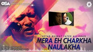 Mera Eh Charkha Naulakha | Nusrat Fateh Ali Khan | complete full version | OSA Worldwide