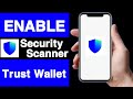 How to enable security scanner on trust wallet account||Enable security scanner on trust wallet