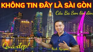 BẤT NGỜ CẦU BA SON LÊN ĐÈN LUNG LINH - SÀI GÒN QUÁ ĐẸP HẾT NHẬN RA || TẾT 2025 || Nick Nguyen