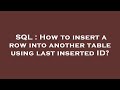 SQL : How to insert a row into another table using last inserted ID?