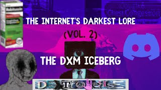 The Internet's Darkest Lore [Vol. 2]: The DXM Iceberg