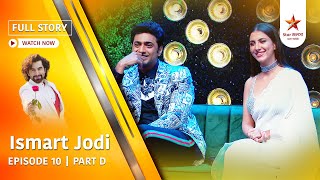 Full Story | Ismart Jodi | Episode 10 | Part D