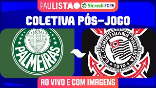 PALMEIRAS X CORINTHIANS - COLETIVA PÓS-JOGO | PAULISTÃO SICREDI 2025